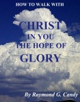 "How to Walk with Christ in You the Hope of Glory" by Raymond Candy is available now for $2.99 at bn.com for the NOOK, amazon.com for the KINDLE, at the iBookstore for the iPad, and at Lulu.com for the PC and all other e-reading devices